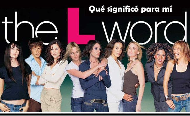 Qué significó para mí «The L Word»