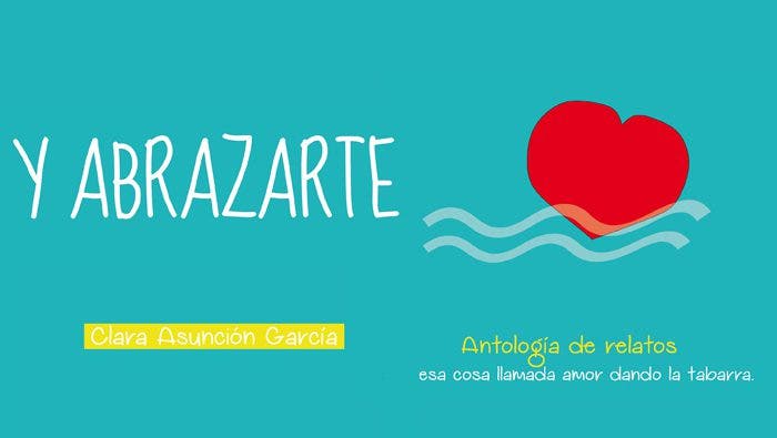 «Y Abrazarte»  de Clara Asunción García – Libros Lésbicos