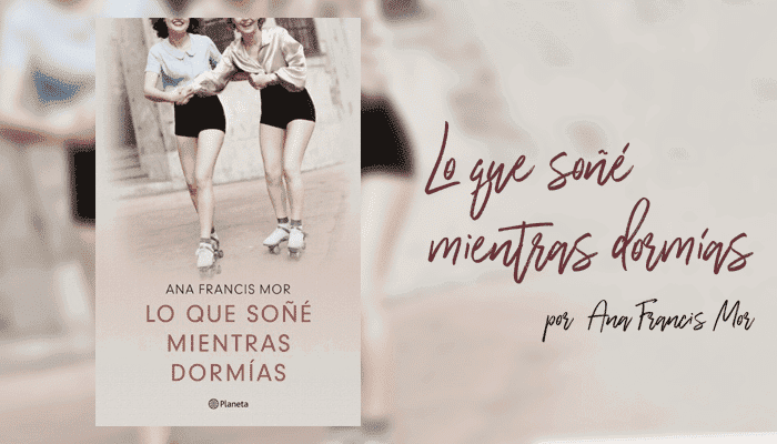 Lo que soñé mientras dormías por Ana Francis Mor – Libros lésbicos