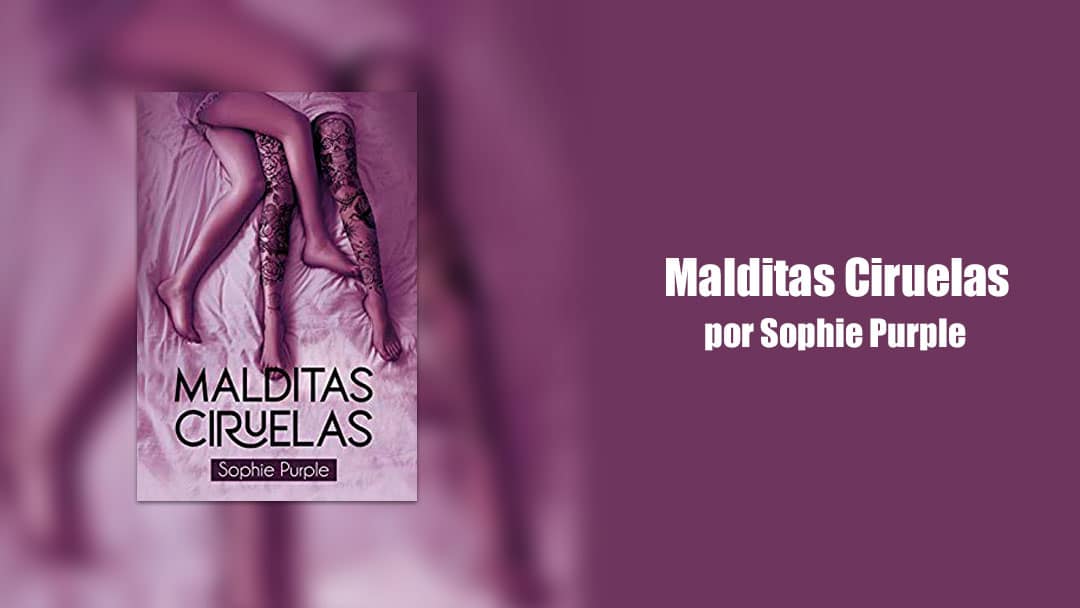 Malditas Ciruelas por Sophie Purple