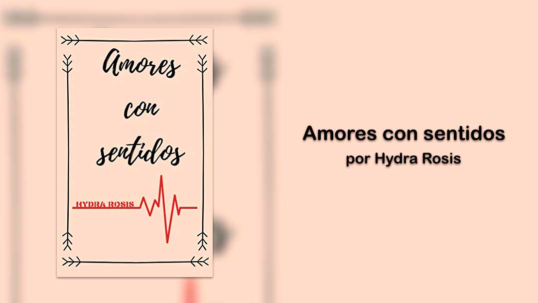 Amores con Sentidos: un libro con relatos lésbicos originales, bonitos y bien contados