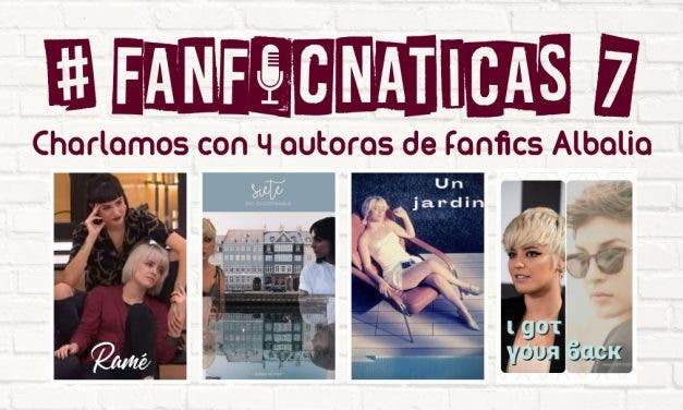 Fanficnáticas 7: charlamos de fanfics Albalia con @lumistikk, @mariaalonso93_ , @JeloSinMas y @LaDeLaSudadera_