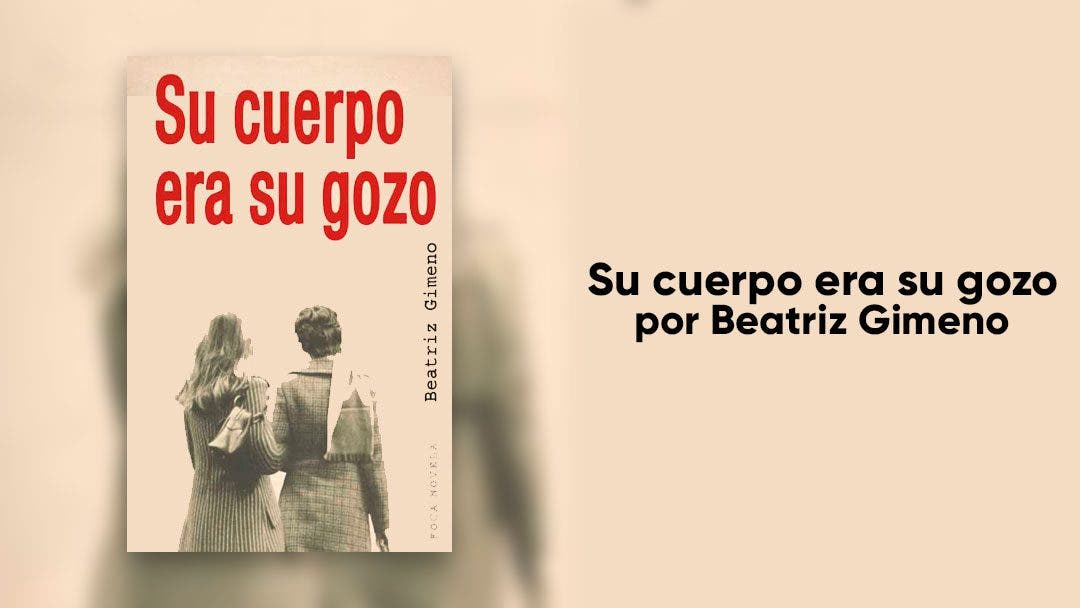 Su cuerpo era su gozo: un libro basado en hechos reales que nos recuerda nuestro pasado