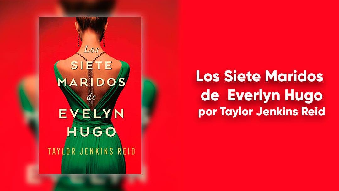 Los siete maridos de Evelyn Hugo un libro que te va remover todo por dentro