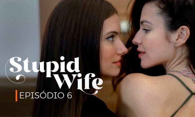 Stupid Wife resumen de episodio 1×06 «Desejo»