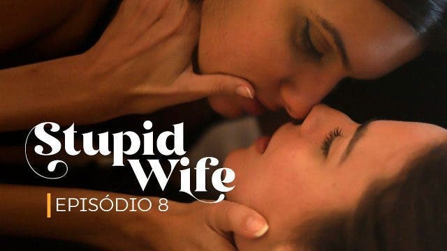 Luiza y Valentina en Stupid Wife 8