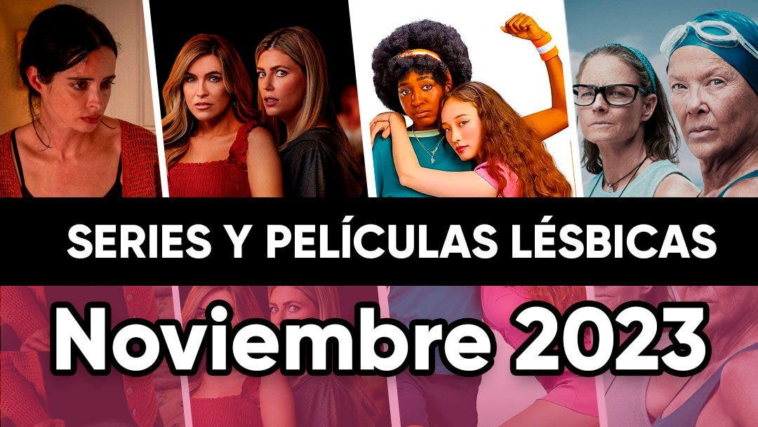 Películas y series lésbicas que llegan en Noviembre de 2023