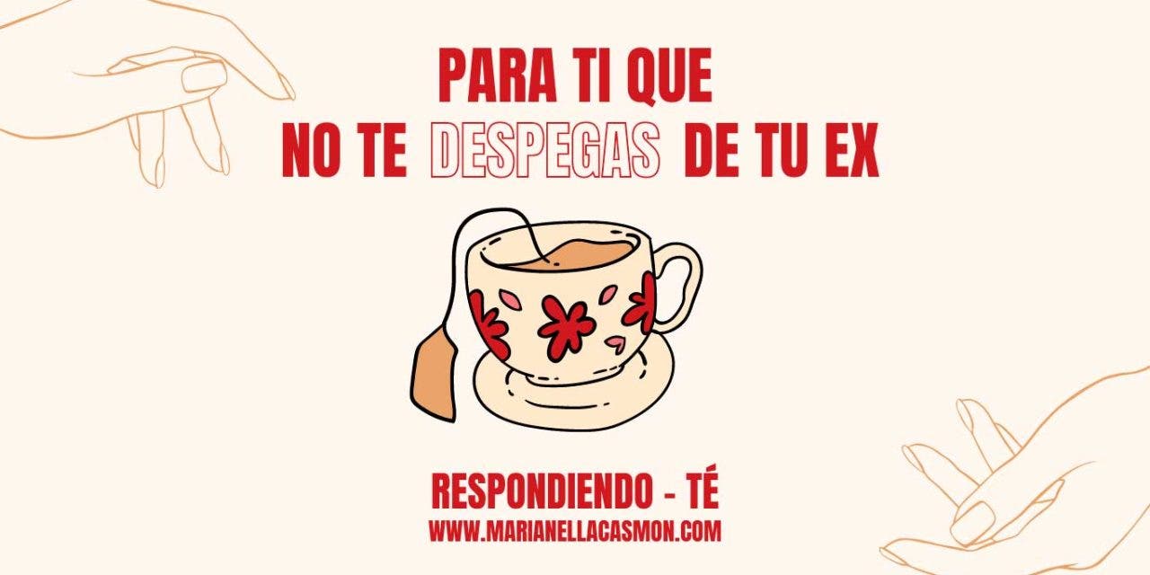 RESPONDIENDO-TÉ: Para ti que no te despegas de tu ex