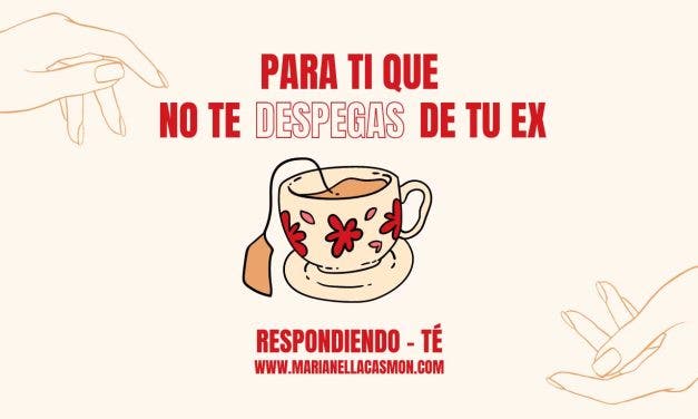 RESPONDIENDO-TÉ: Para ti que no te despegas de tu ex